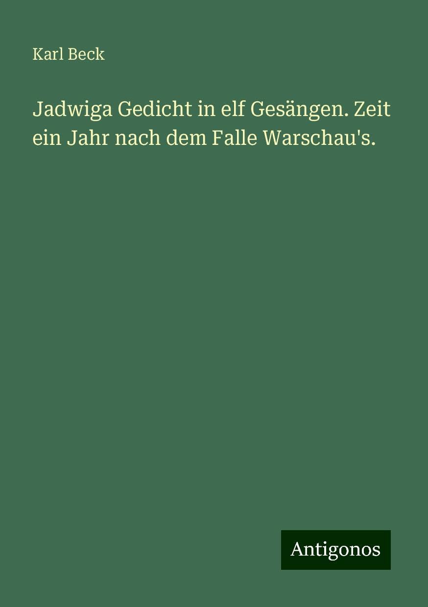 Jadwiga Gedicht in elf Gesängen. Zeit ein Jahr nach dem Falle Warschau's. Books