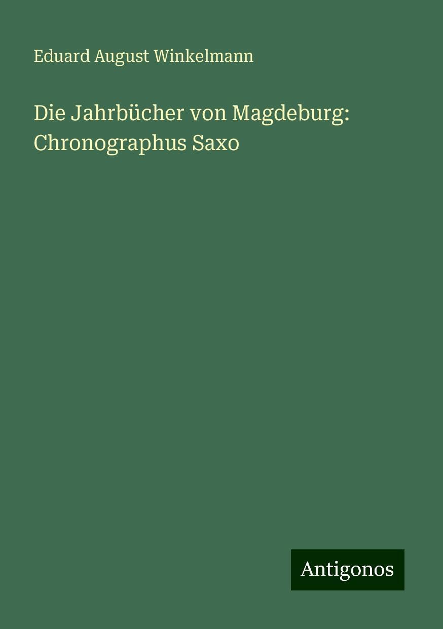 Die Jahrbücher von Magdeburg: Chronographus Saxo Books
