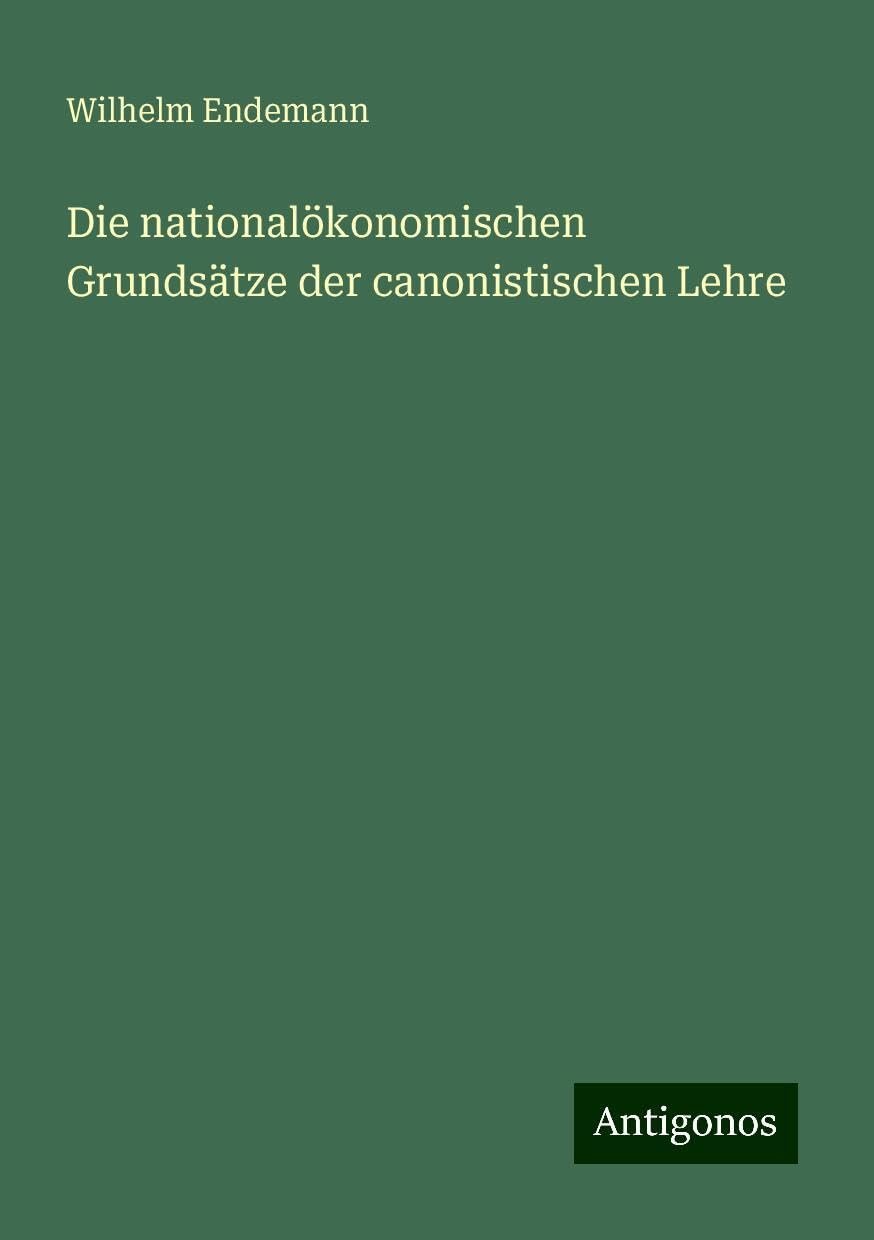 Die nationalökonomischen Grundsätze der canonistischen Lehre Books