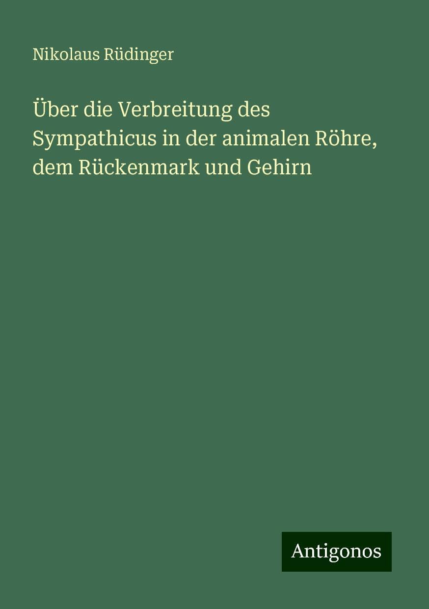 Über die Verbreitung des Sympathicus in der animalen Röhre, dem Rückenmark und Gehirn Books