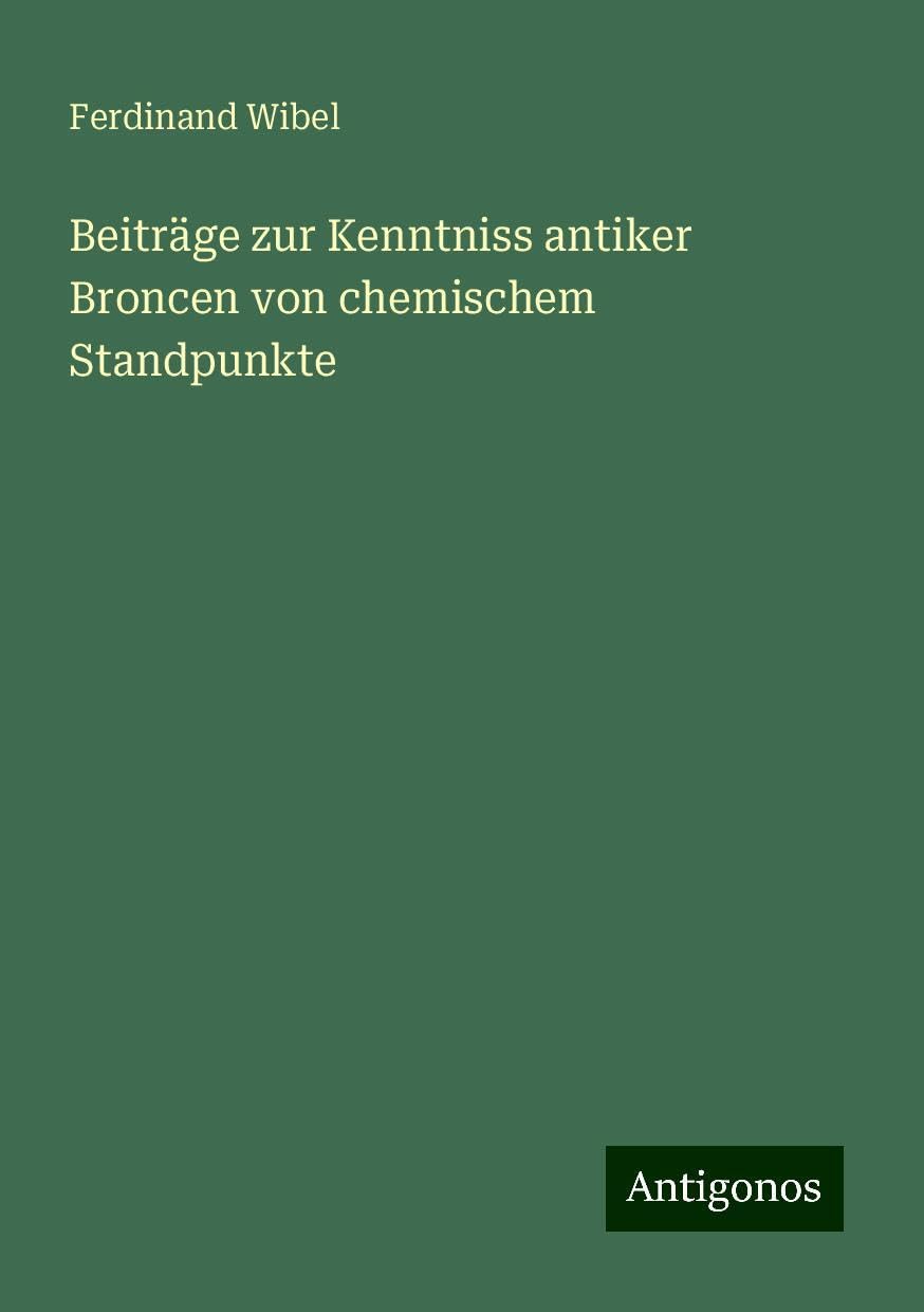 Beiträge zur Kenntniss antiker Broncen von chemischem Standpunkte Books