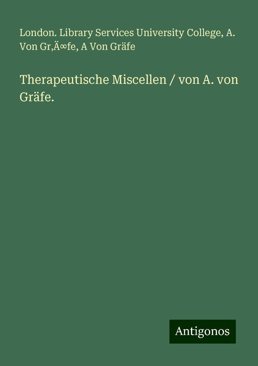 Therapeutische Miscellen / von A. von Gräfe. Books