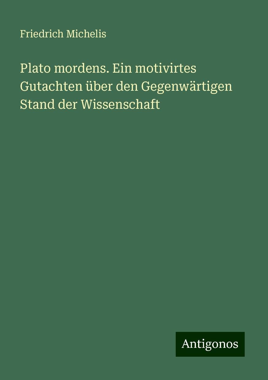 Plato mordens. Ein motivirtes Gutachten über den Gegenwärtigen Stand der Wissenschaft Books