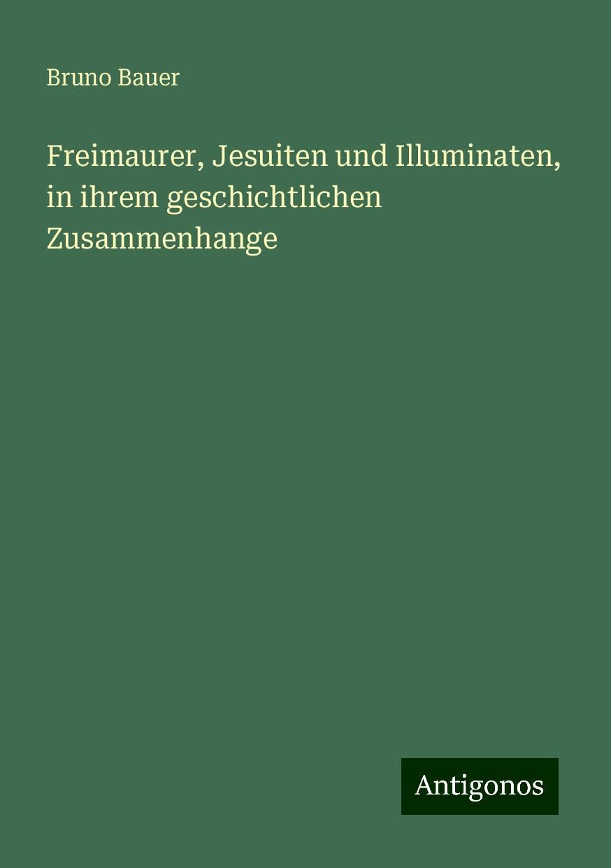 Freimaurer, Jesuiten und Illuminaten, in ihrem geschichtlichen Zusammenhange Books