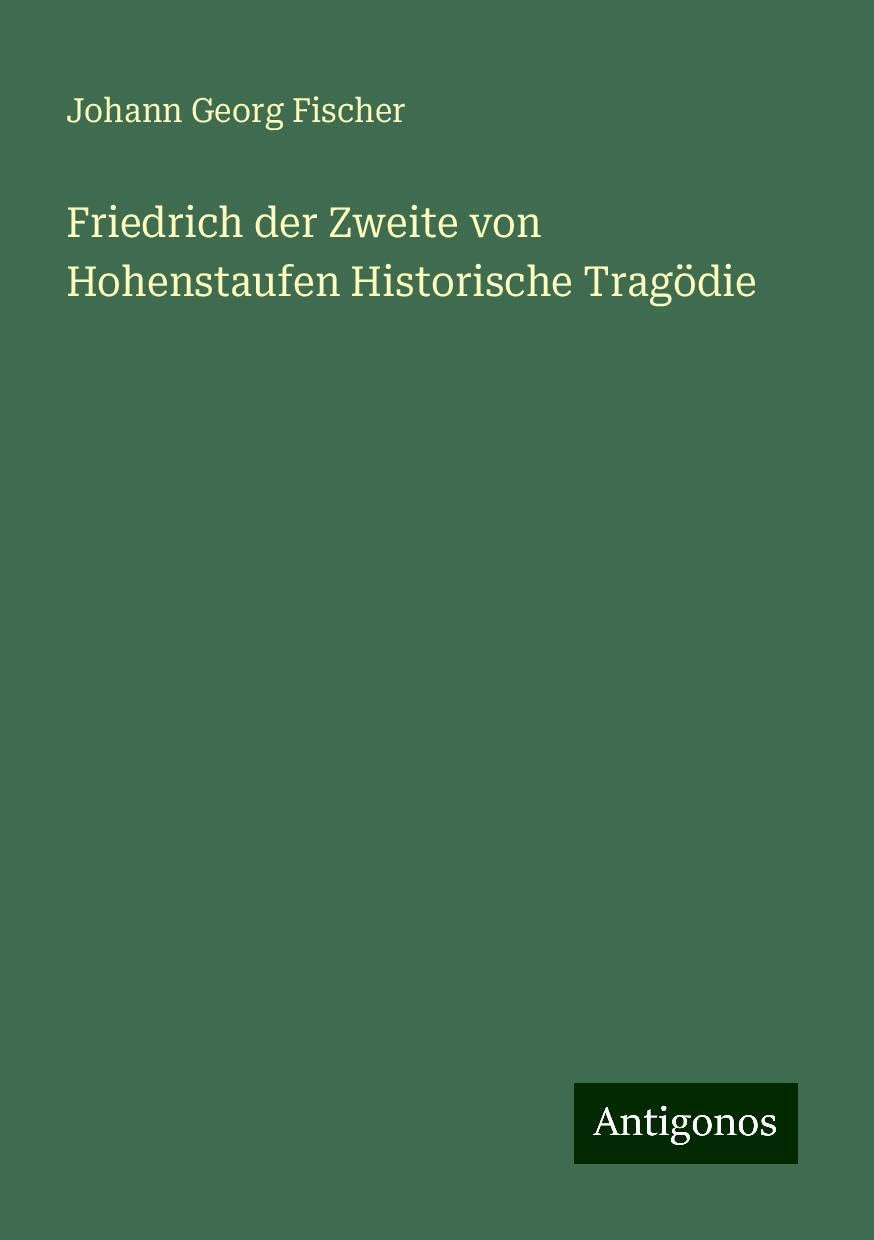 Friedrich der Zweite von Hohenstaufen Historische Tragödie Books