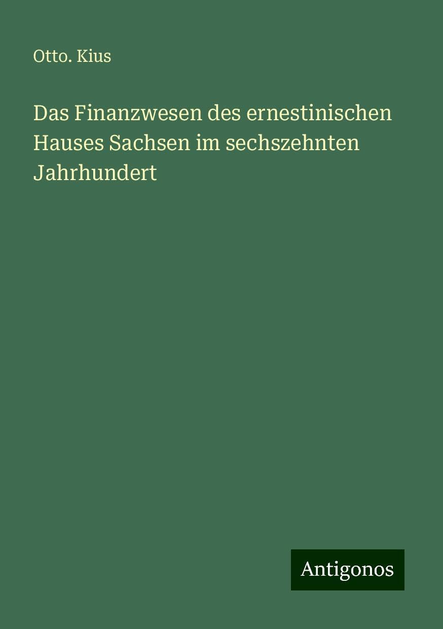 Das Finanzwesen des ernestinischen Hauses Sachsen im sechszehnten Jahrhundert Books