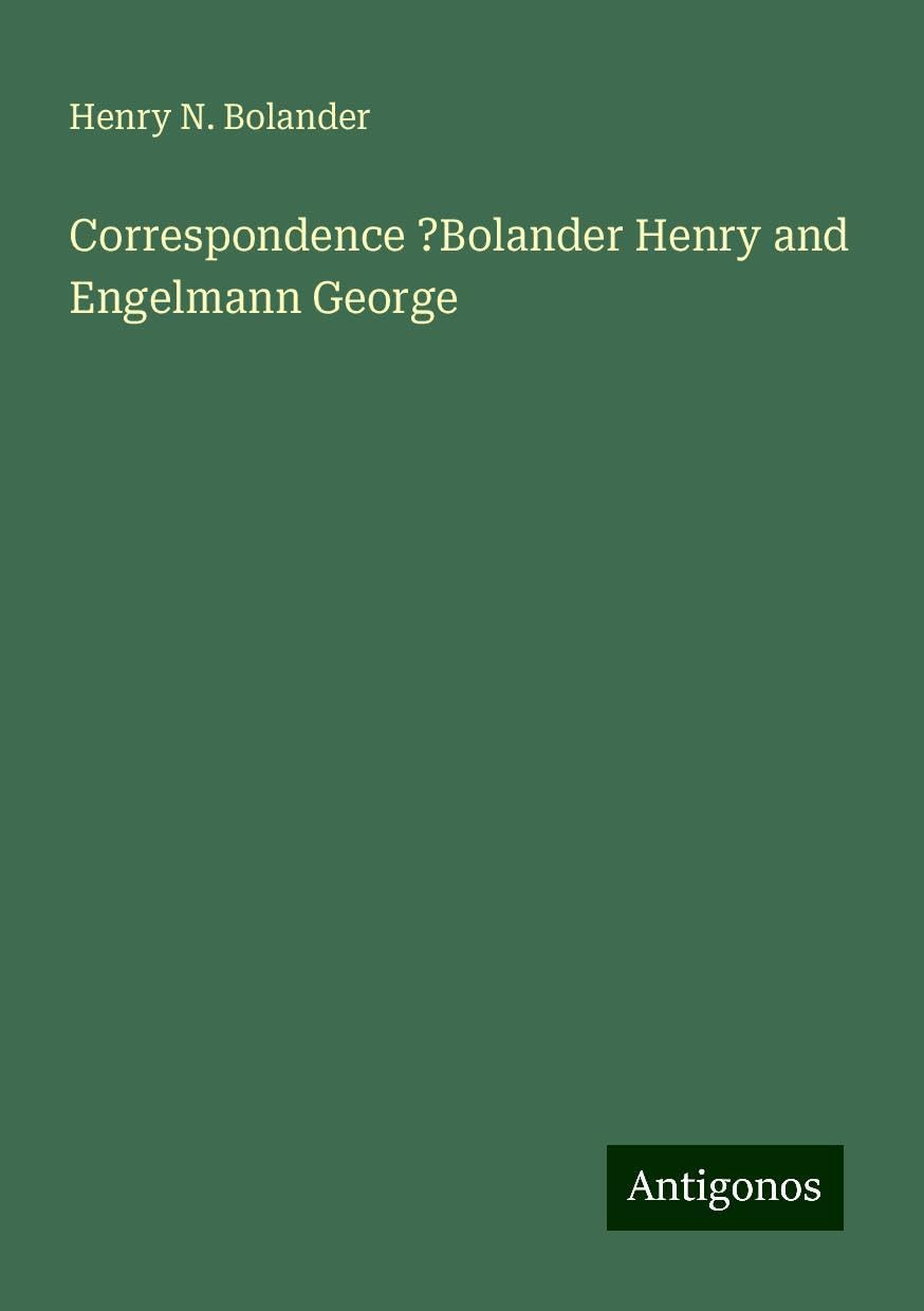 Correspondence ?Bolander Henry and Engelmann George Books