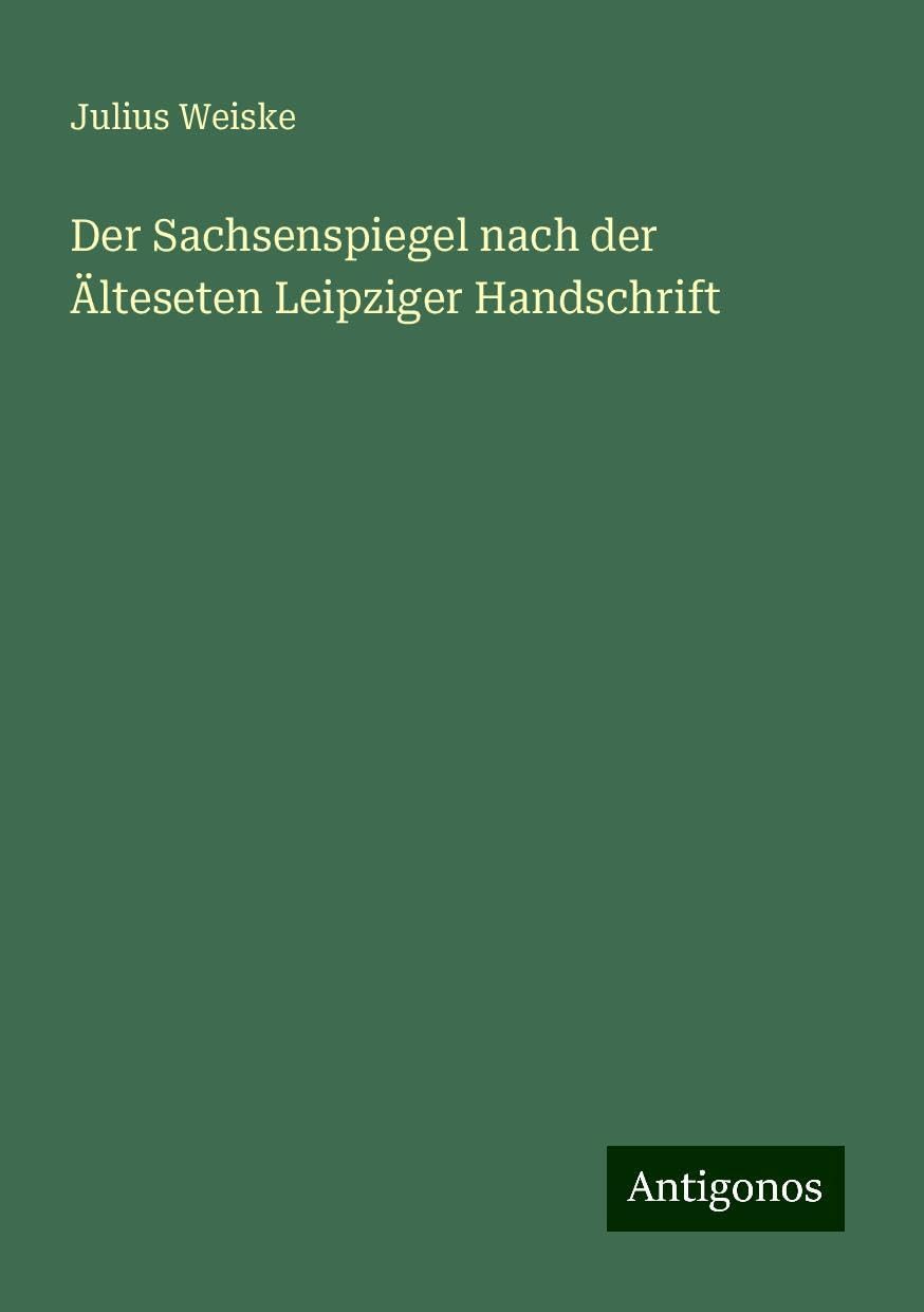 Der Sachsenspiegel nach der Älteseten Leipziger Handschrift Books