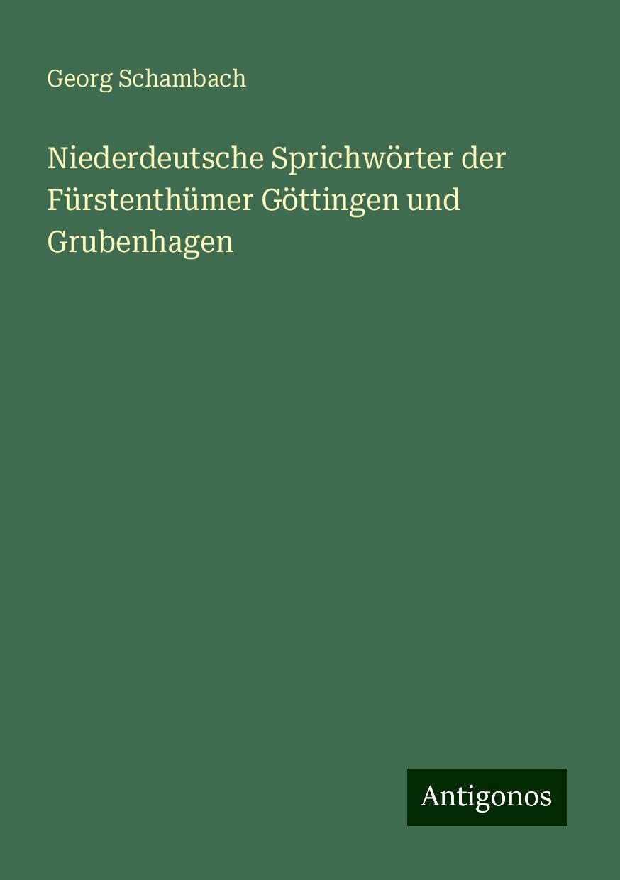 Niederdeutsche Sprichwörter der Fürstenthümer Göttingen und Grubenhagen Books