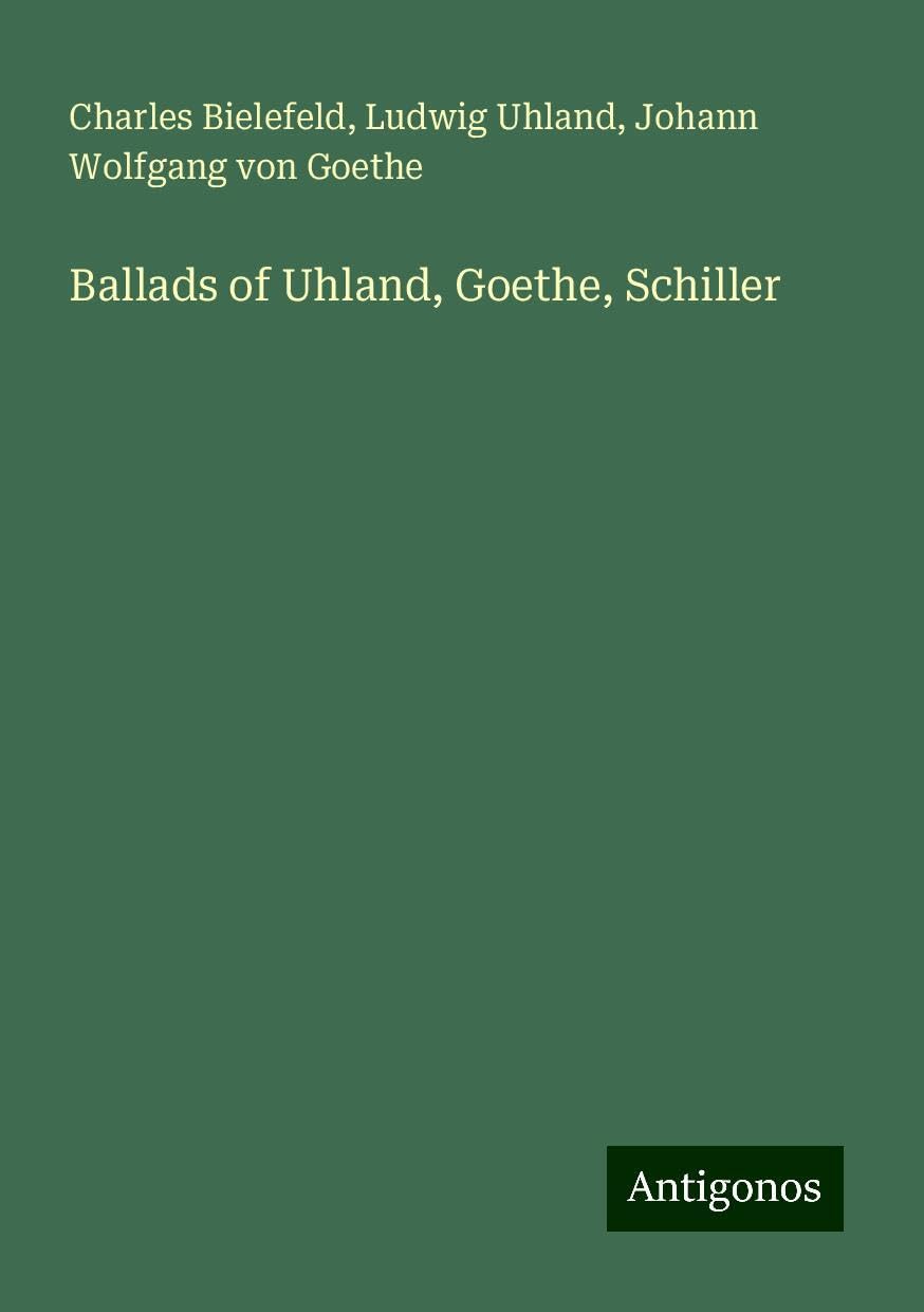 Ballads of Uhland, Goethe, Schiller Books