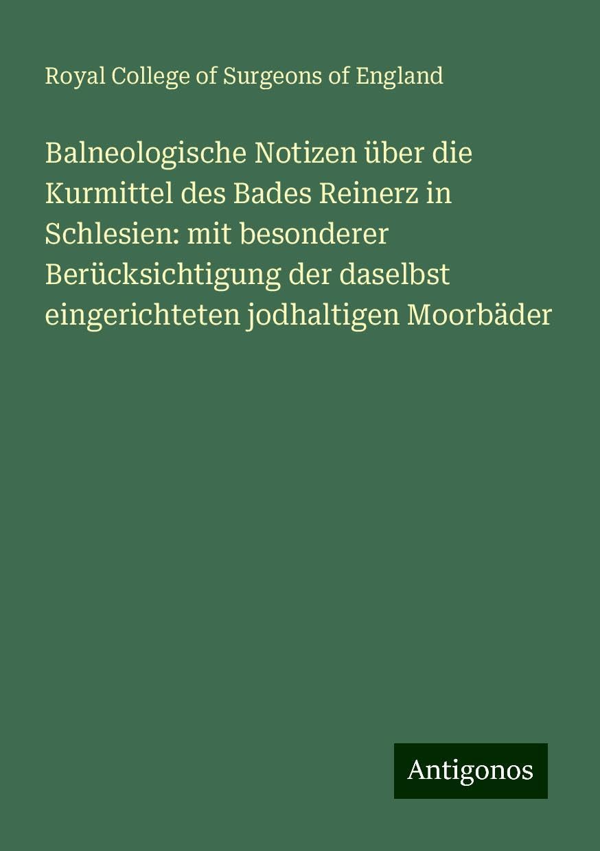 Balneologische Notizen über die Kurmittel des Bades Reinerz in Schlesien: mit besonderer Berücksichtigung der daselbst eingerichteten jodhaltigen Moorbäder Books