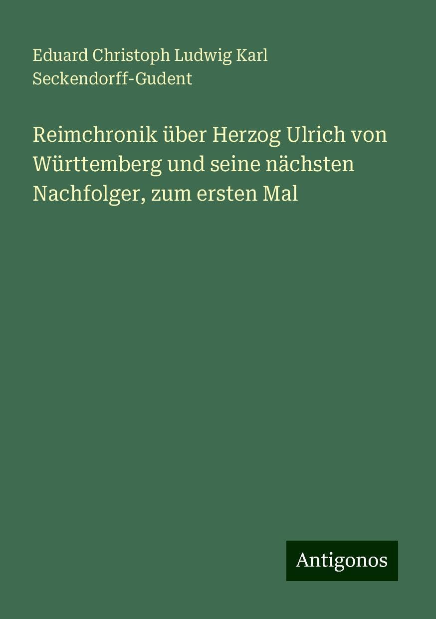 Reimchronik über Herzog Ulrich von Württemberg und seine nächsten Nachfolger, zum ersten Mal Books