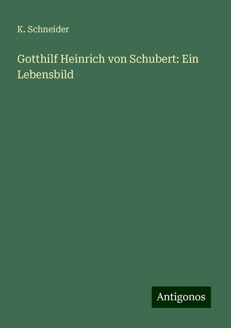 Product Image: Gotthilf Heinrich von Schubert: Ein Lebensbild