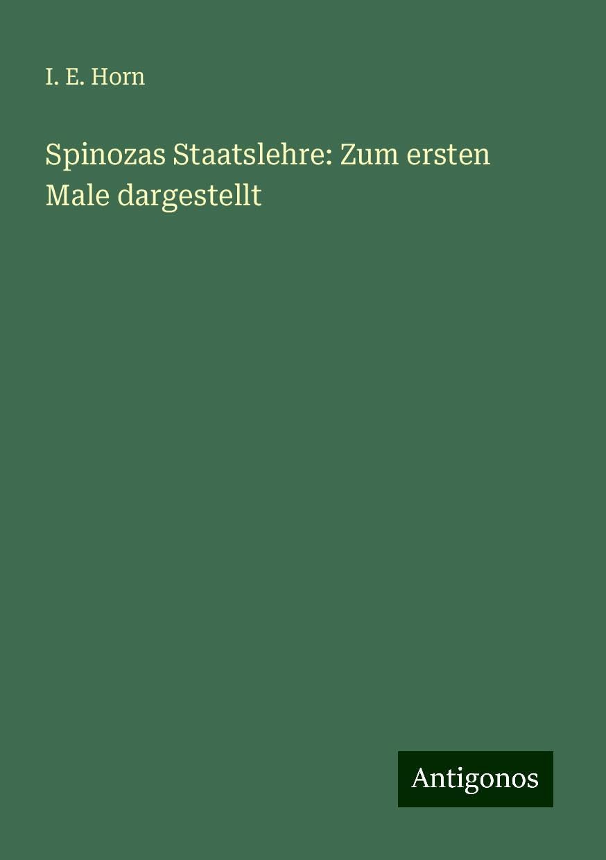 Spinozas Staatslehre: Zum ersten Male dargestellt Books