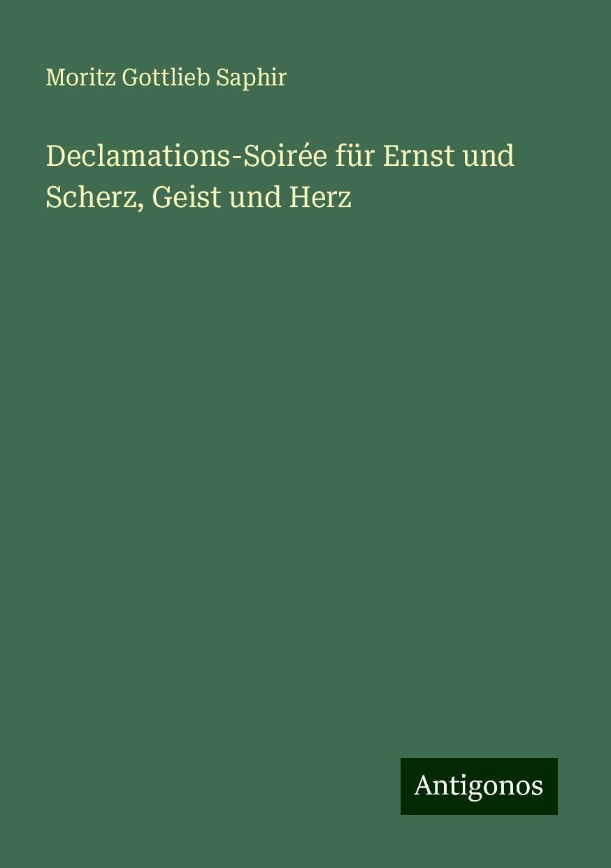 Declamations-Soirée für Ernst und Scherz, Geist und Herz Classics