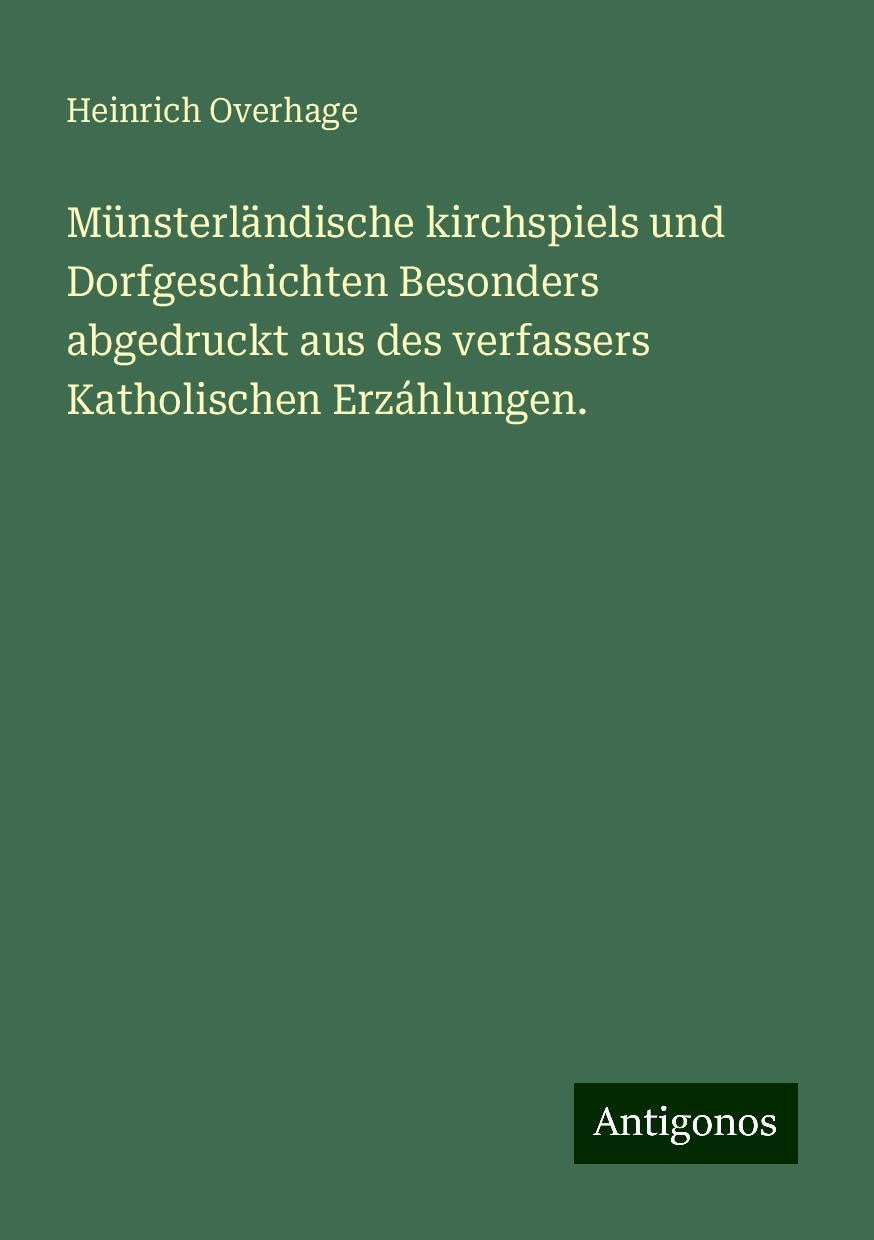 Münsterländische kirchspiels und Dorfgeschichten Besonders abgedruckt aus des verfassers Katholischen Erzáhlungen. Books