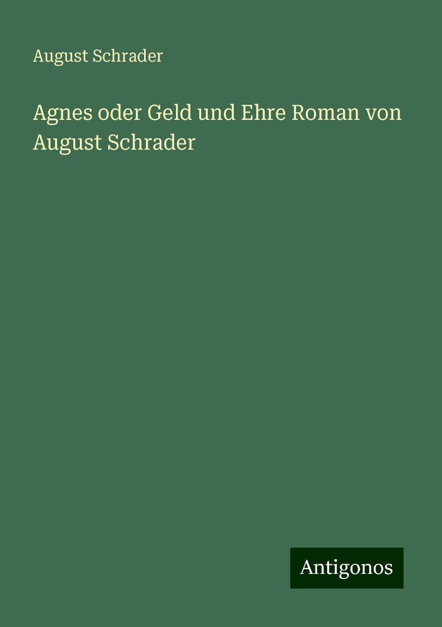 Product Image: Agnes oder Geld und Ehre Roman von August Schrader