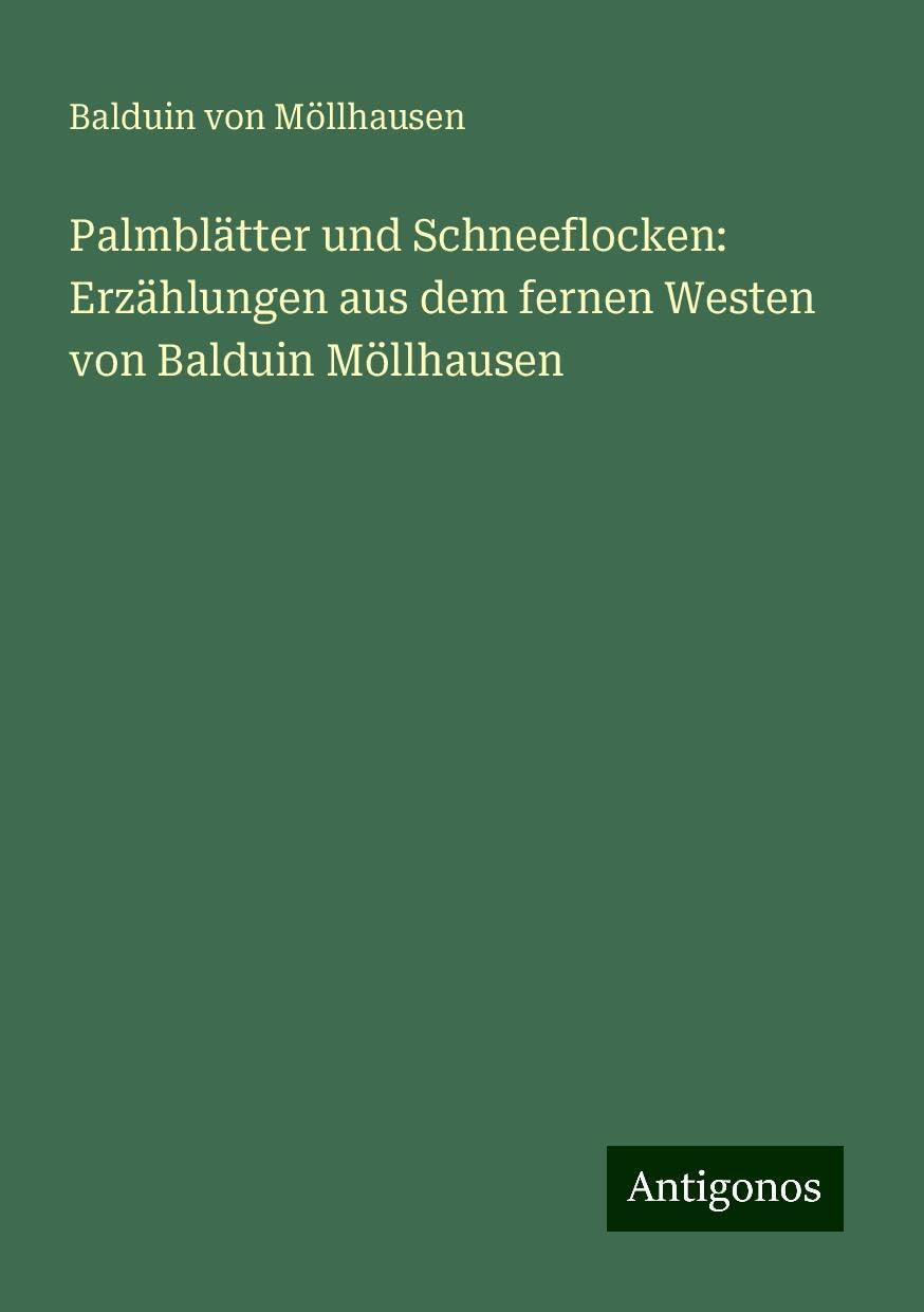 Palmblätter und Schneeflocken: Erzählungen aus dem fernen Westen von Balduin Möllhausen Books