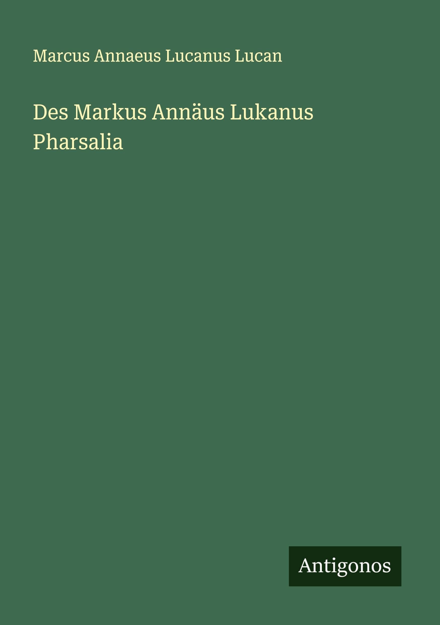 Des Markus Annäus Lukanus Pharsalia Classics