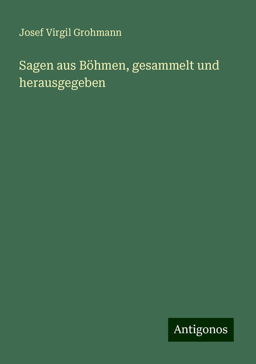 Sagen aus Böhmen, gesammelt und herausgegeben Books
