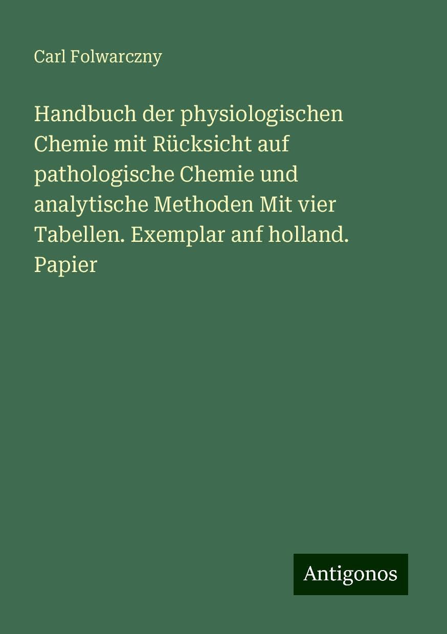 Handbuch der physiologischen Chemie mit Rücksicht auf pathologische Chemie und analytische Methoden Mit vier Tabellen. Exemplar anf holland. Papier Books