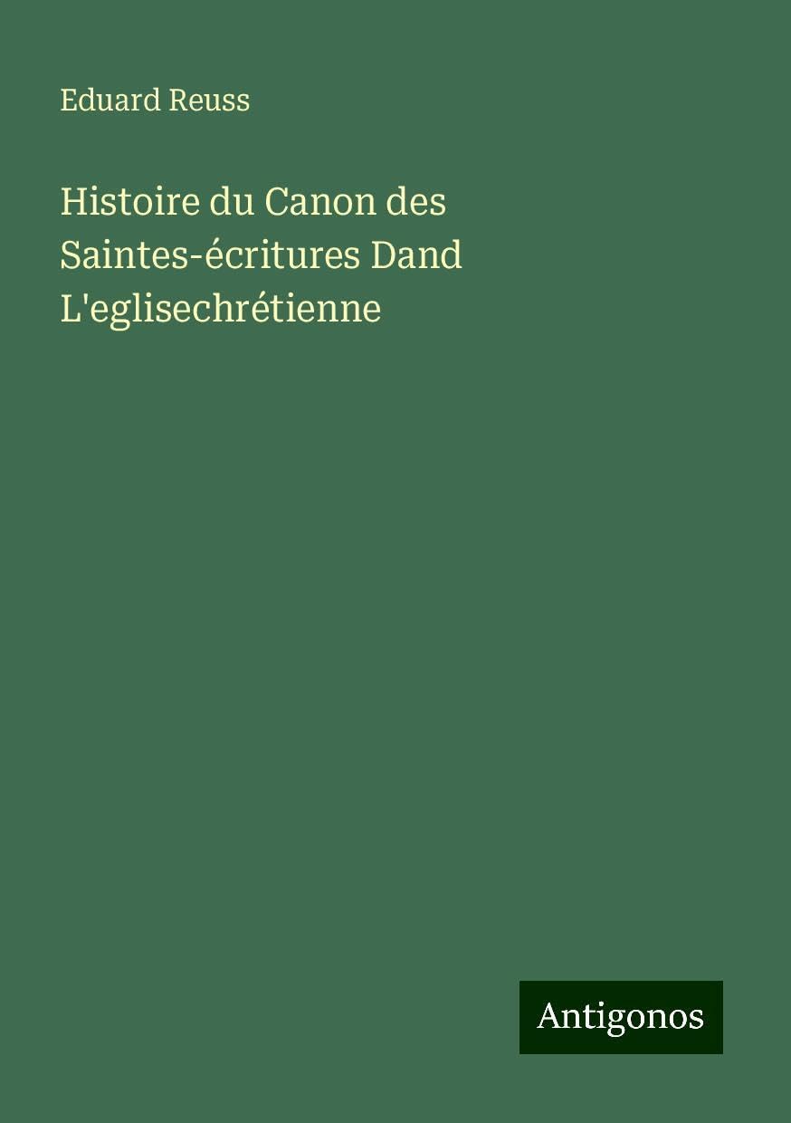 Histoire du Canon des Saintes-écritures Dand L'eglisechrétienne Books