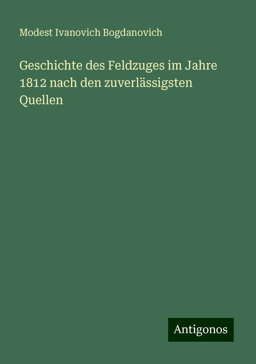 Geschichte des Feldzuges im Jahre 1812 nach den zuverlässigsten Quellen Books