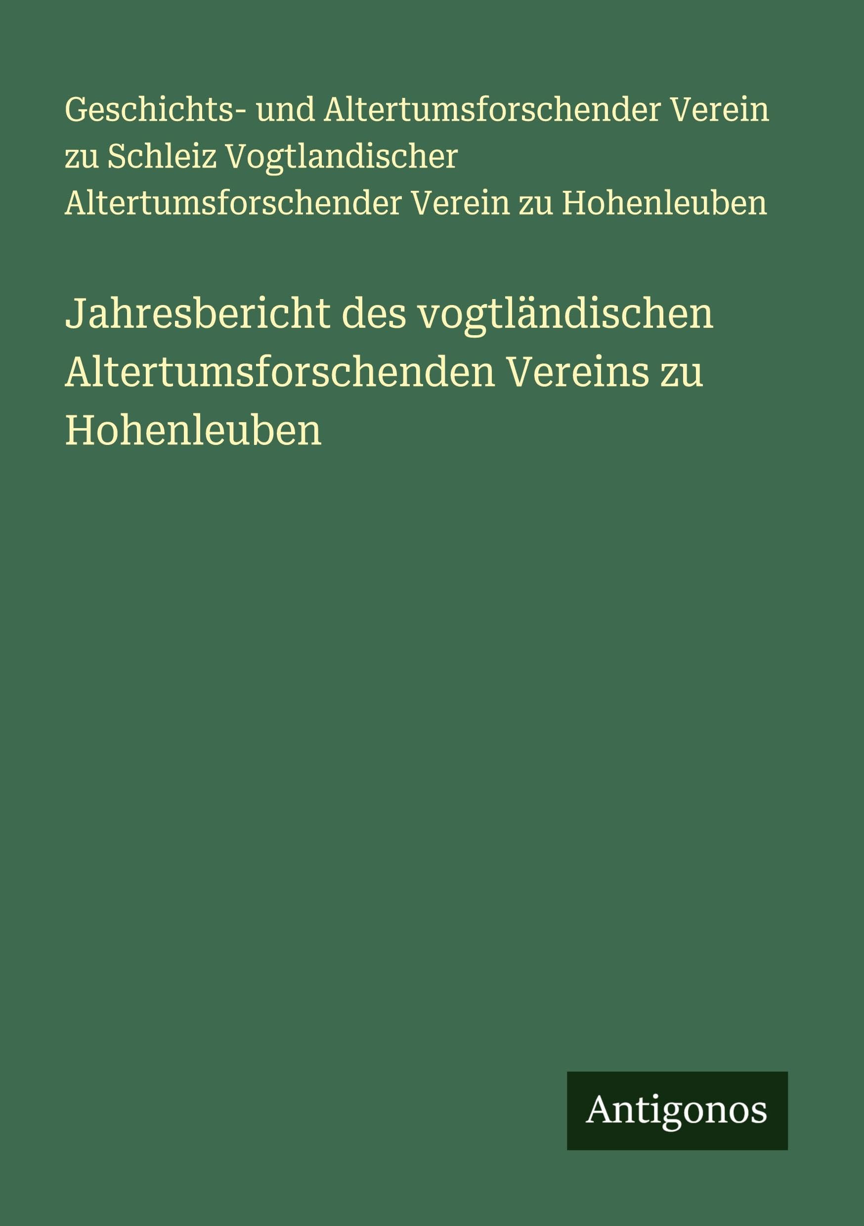 Jahresbericht des vogtländischen Altertumsforschenden Vereins zu Hohenleuben Classics