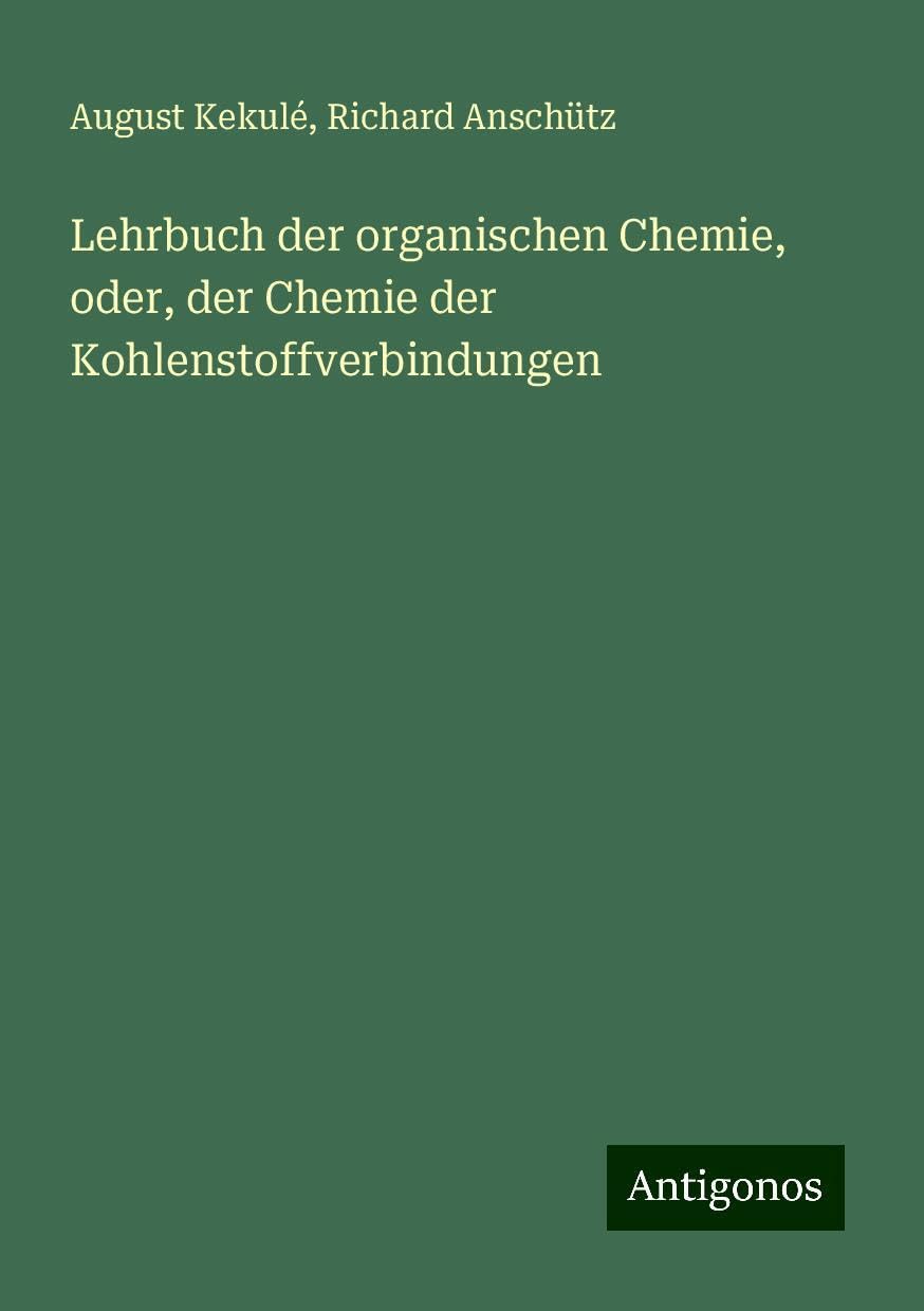 Lehrbuch der organischen Chemie, oder, der Chemie der Kohlenstoffverbindungen Books
