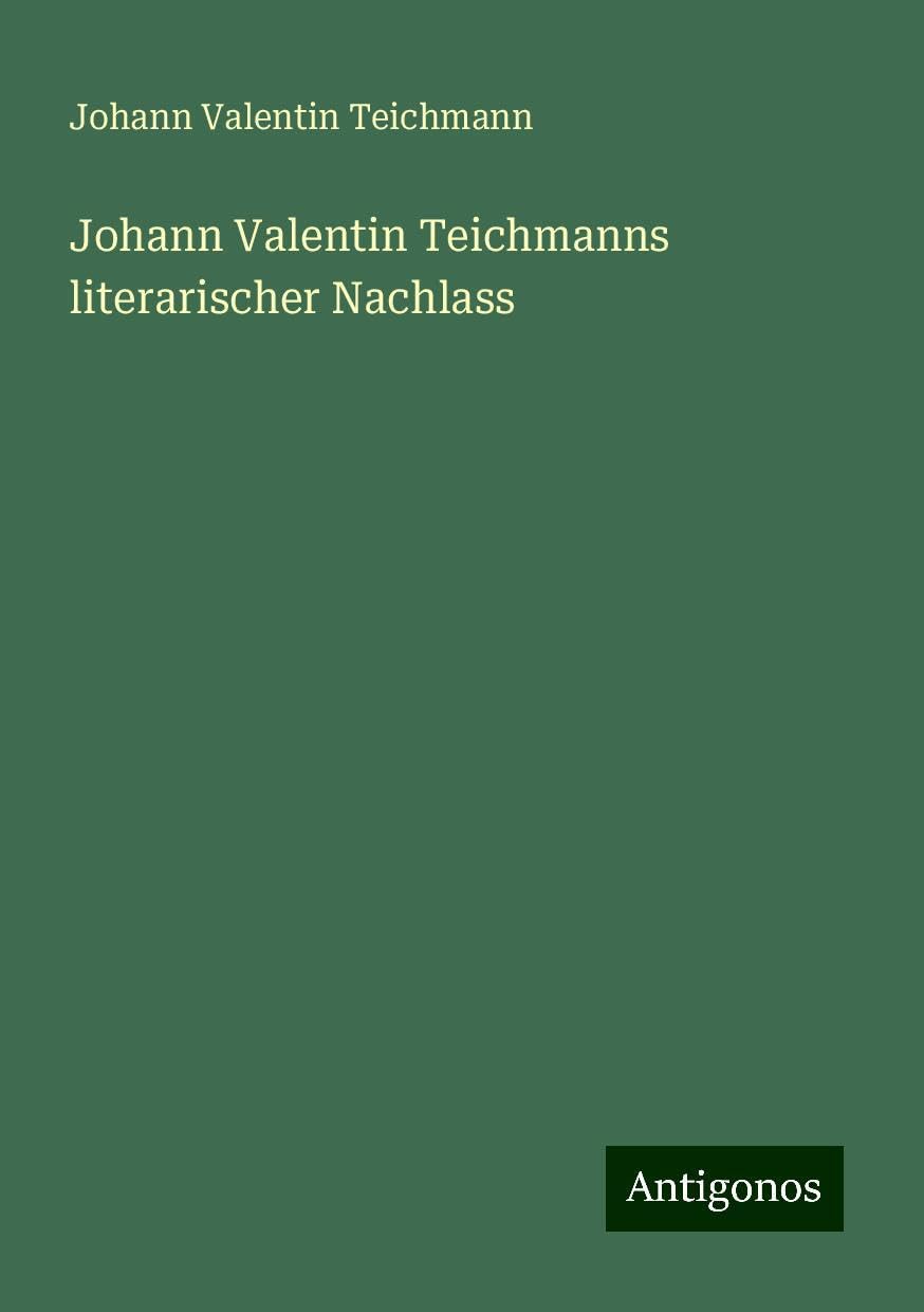 Johann Valentin Teichmanns literarischer Nachlass Books