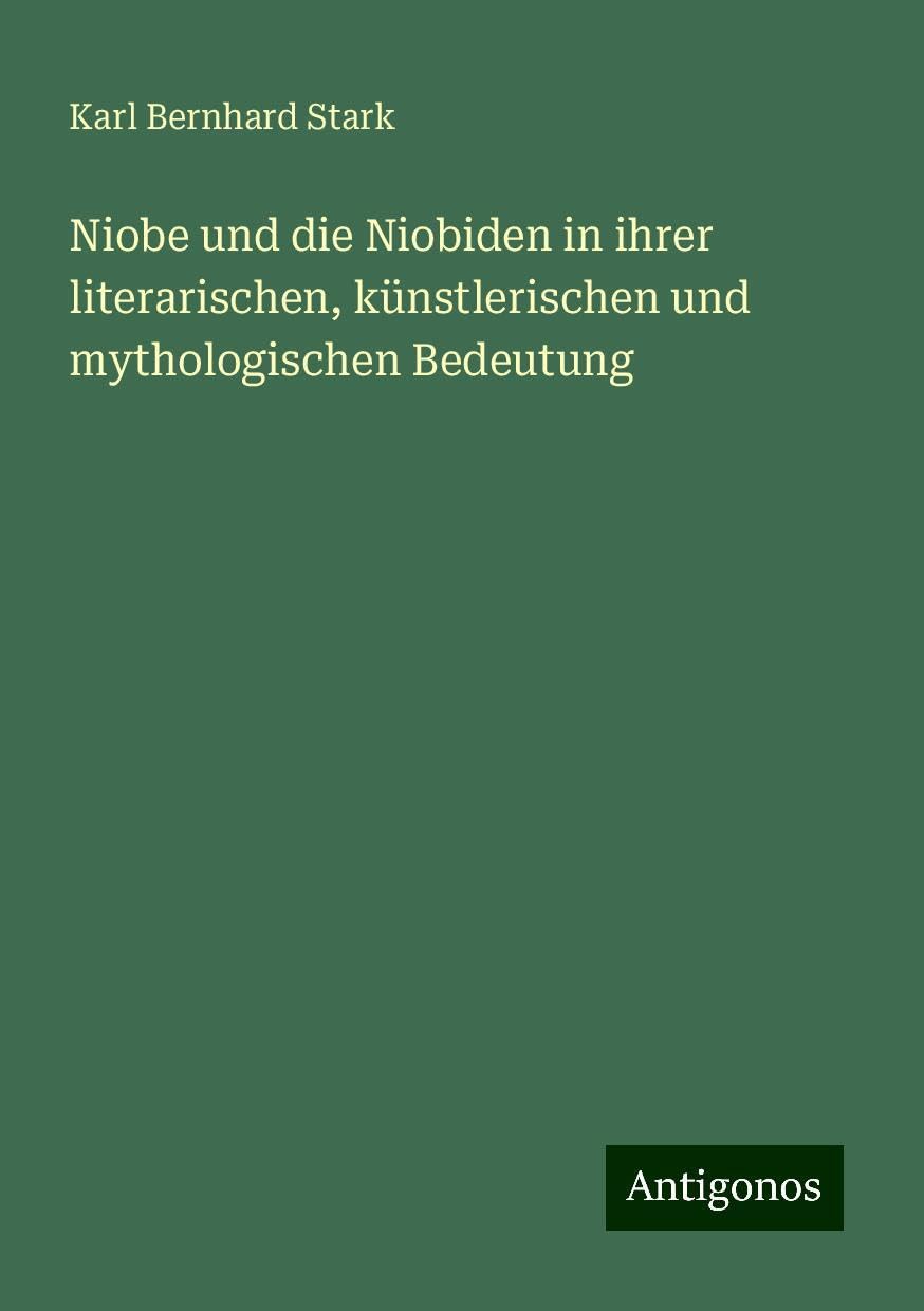 Niobe und die Niobiden in ihrer literarischen, künstlerischen und mythologischen Bedeutung Books