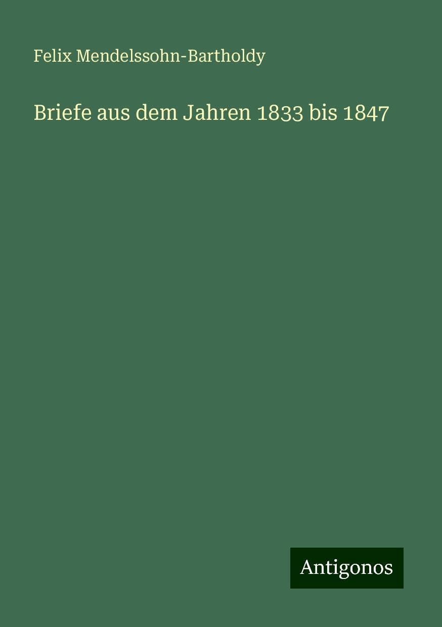 Briefe aus dem Jahren 1833 bis 1847 Classics