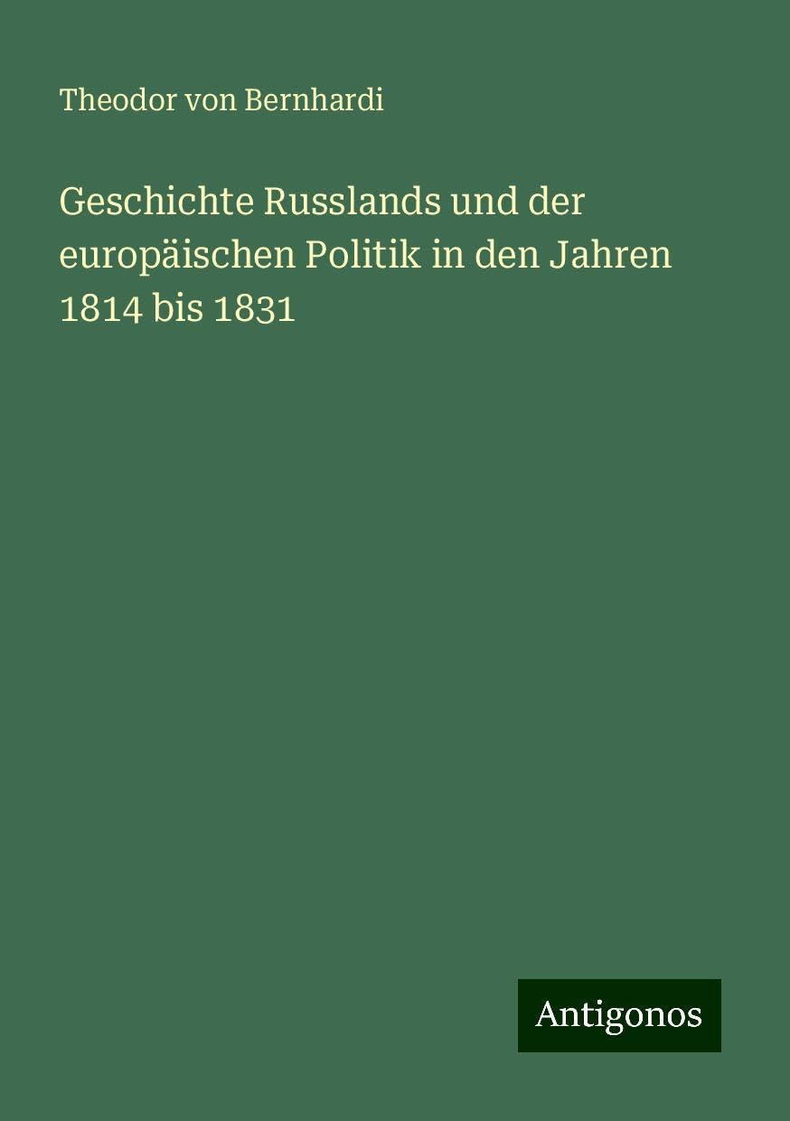 Geschichte Russlands und der europäischen Politik in den Jahren 1814 bis 1831 Books