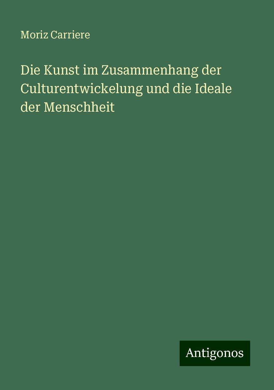Die Kunst im Zusammenhang der Culturentwickelung und die Ideale der Menschheit Books