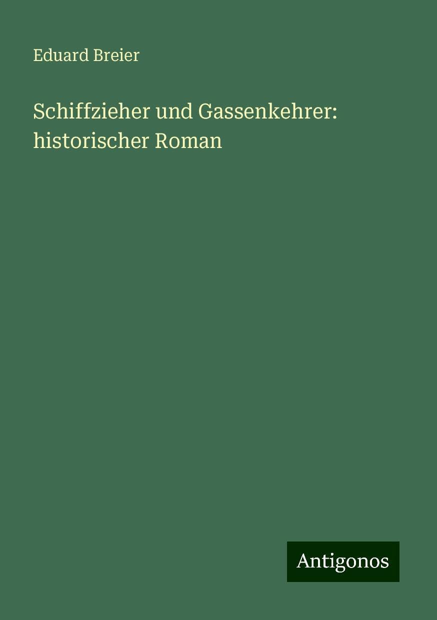 Schiffzieher und Gassenkehrer: historischer Roman Books