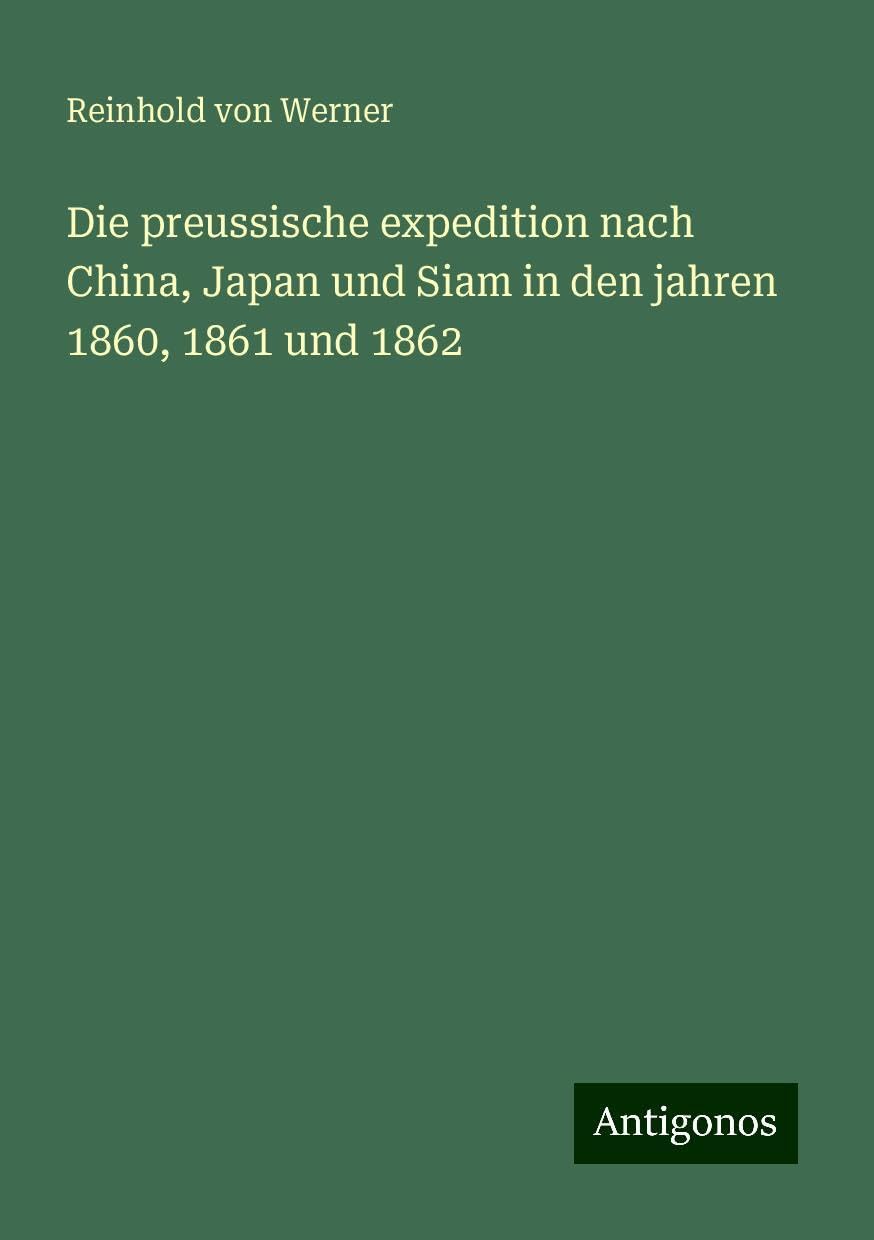 Die preussische expedition nach China, Japan und Siam in den jahren 1860, 1861 und 1862 Books