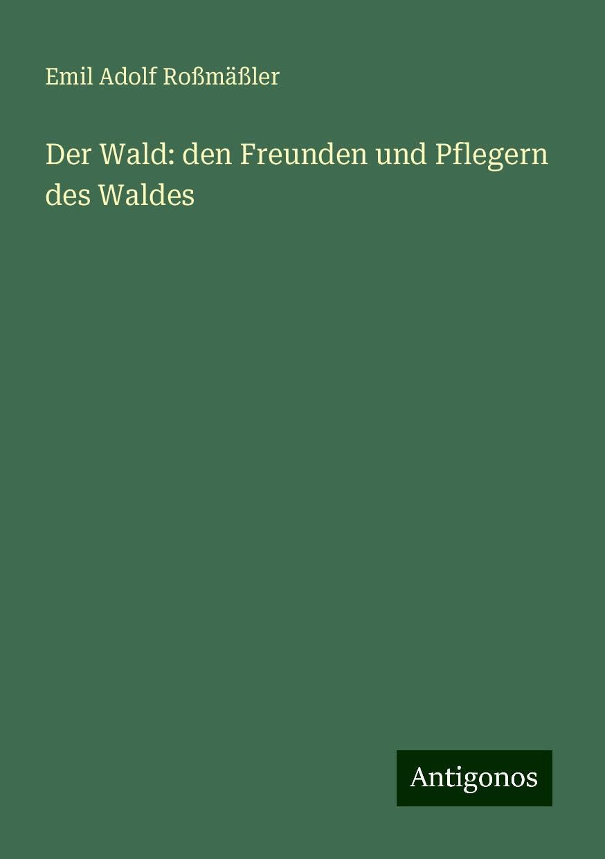 Der Wald: den Freunden und Pflegern des Waldes Books