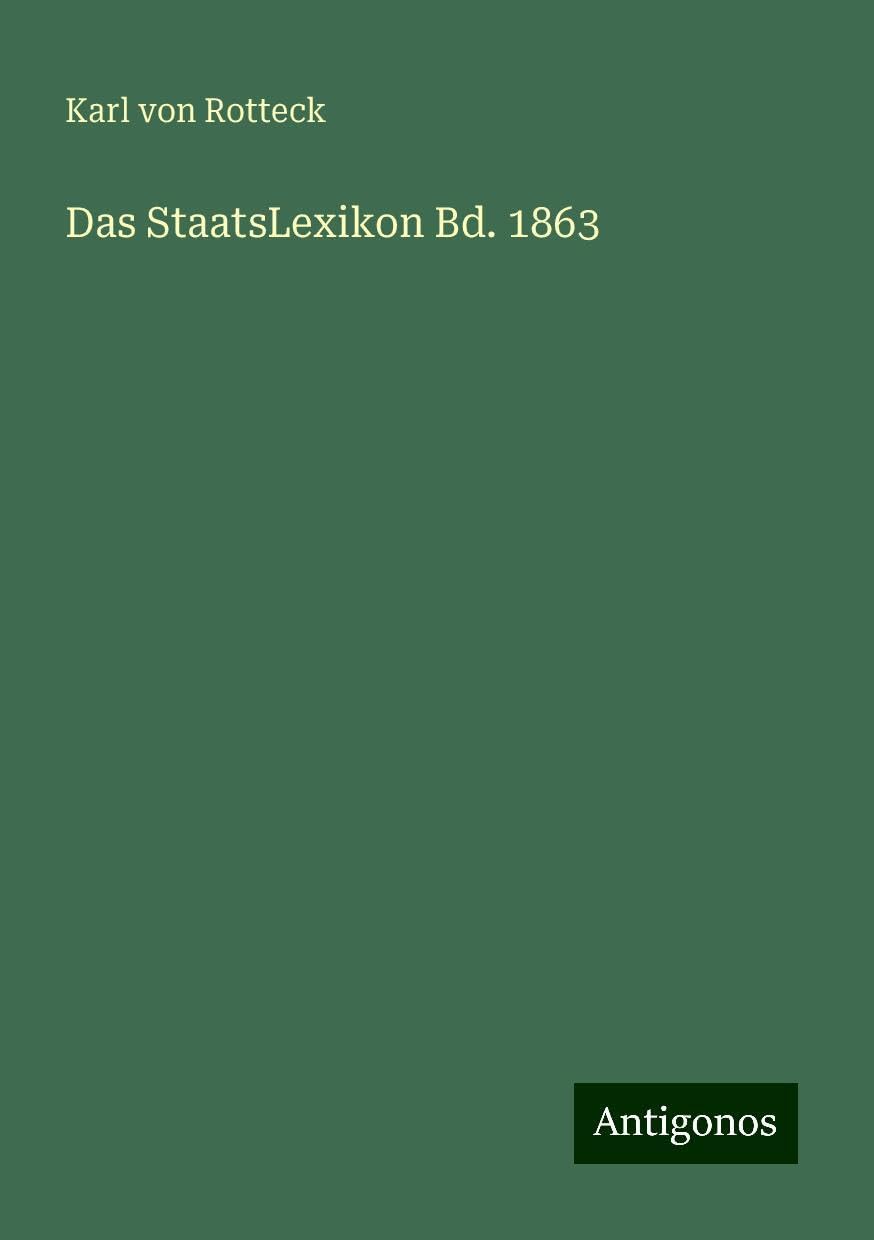 Das StaatsLexikon Bd. 1863 Classics