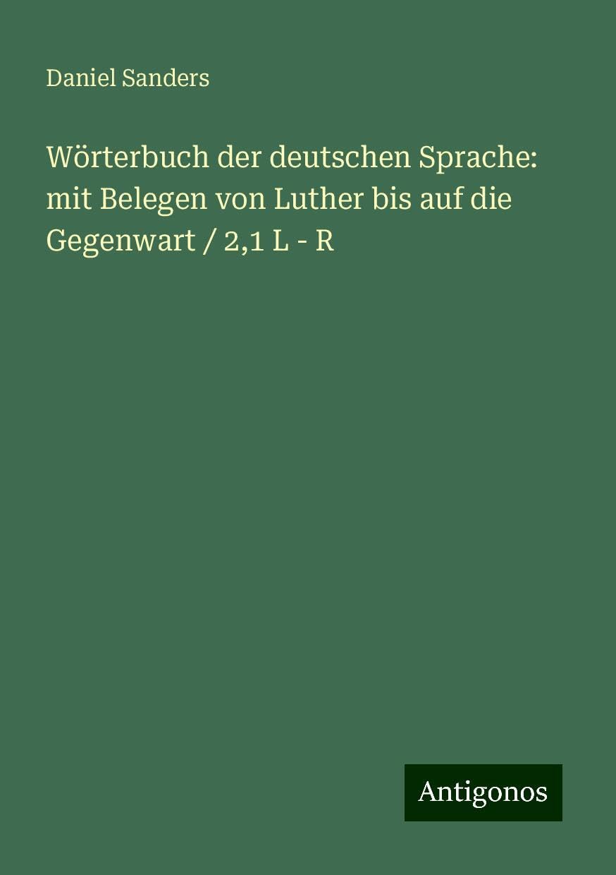 Wörterbuch der deutschen Sprache: mit Belegen von Luther bis auf die Gegenwart / 2,1 L - R Books