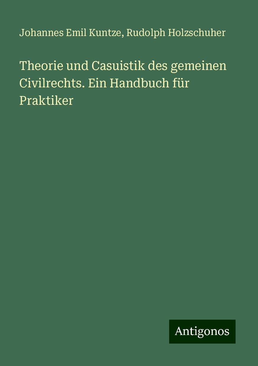 Theorie und Casuistik des gemeinen Civilrechts. Ein Handbuch für Praktiker Books