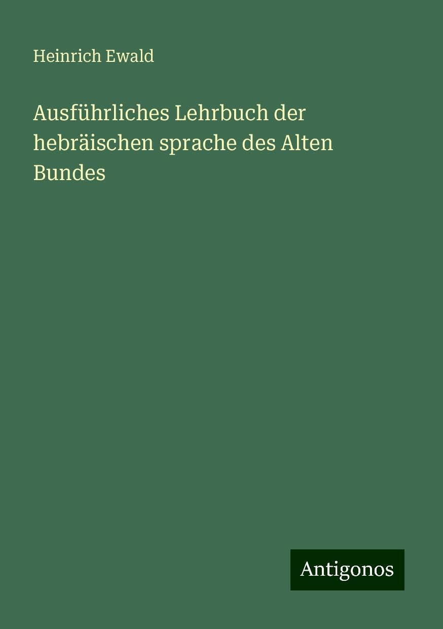 Ausführliches Lehrbuch der hebräischen sprache des Alten Bundes Classics