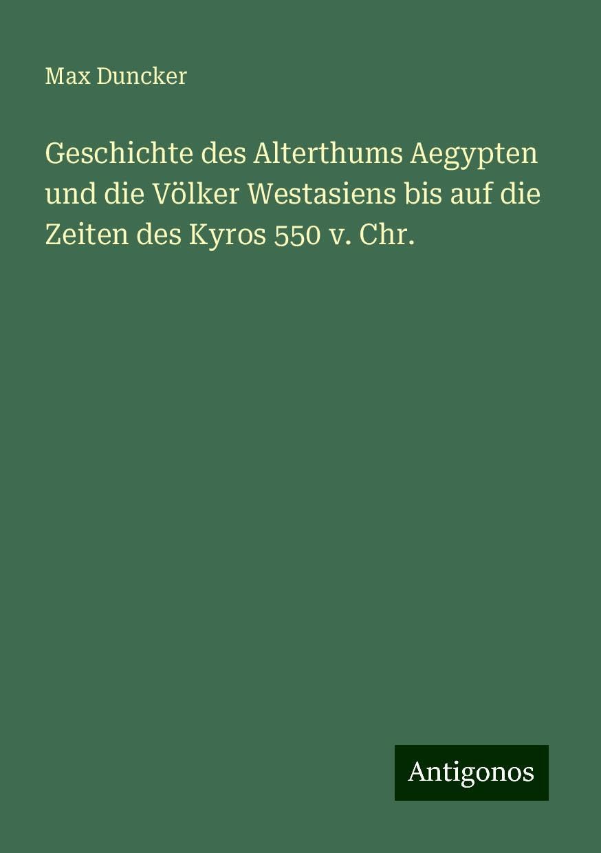 Geschichte des Alterthums Aegypten und die Völker Westasiens bis auf die Zeiten des Kyros 550 v. Chr. Books