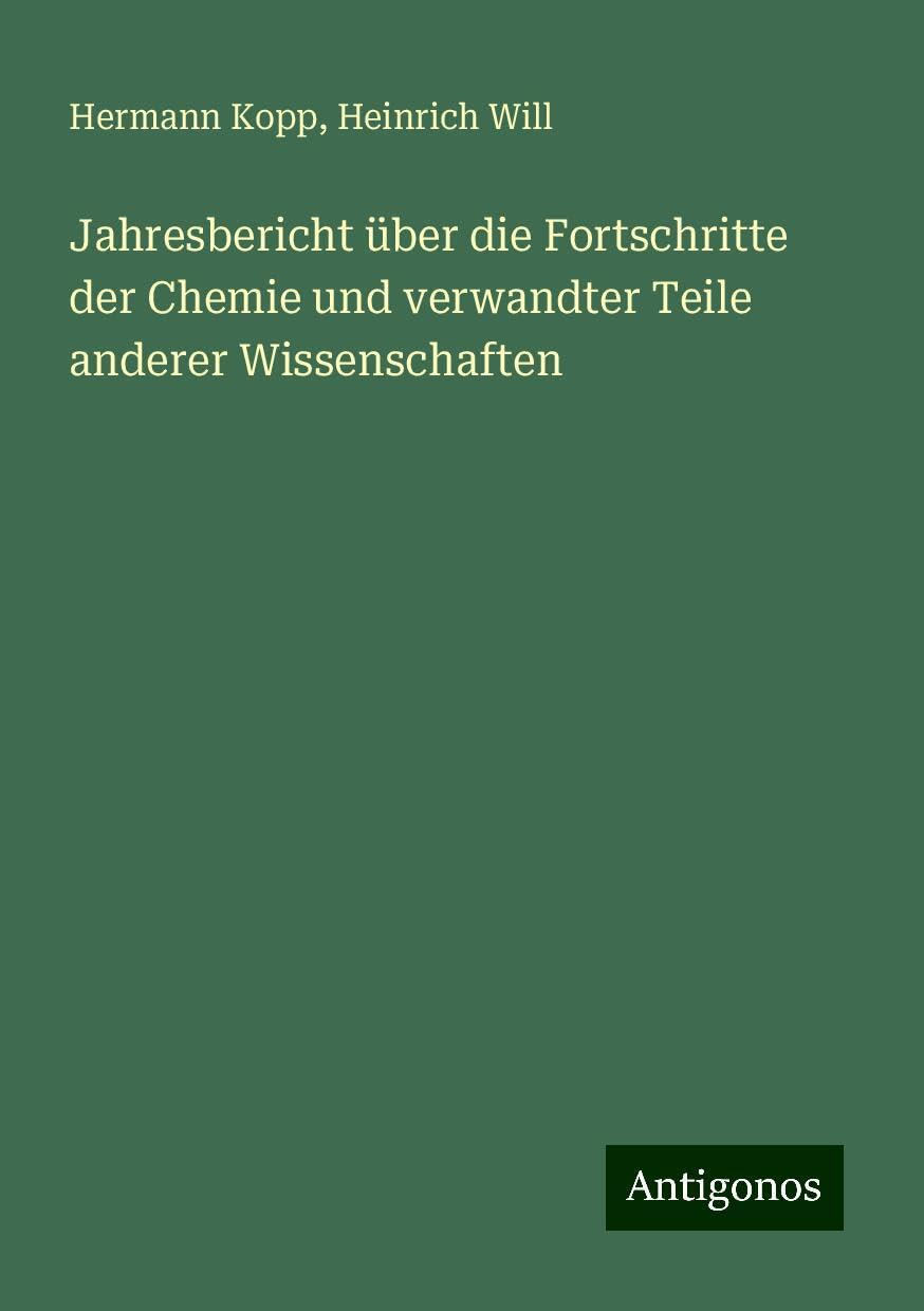Jahresbericht über die Fortschritte der Chemie und verwandter Teile anderer Wissenschaften Classics