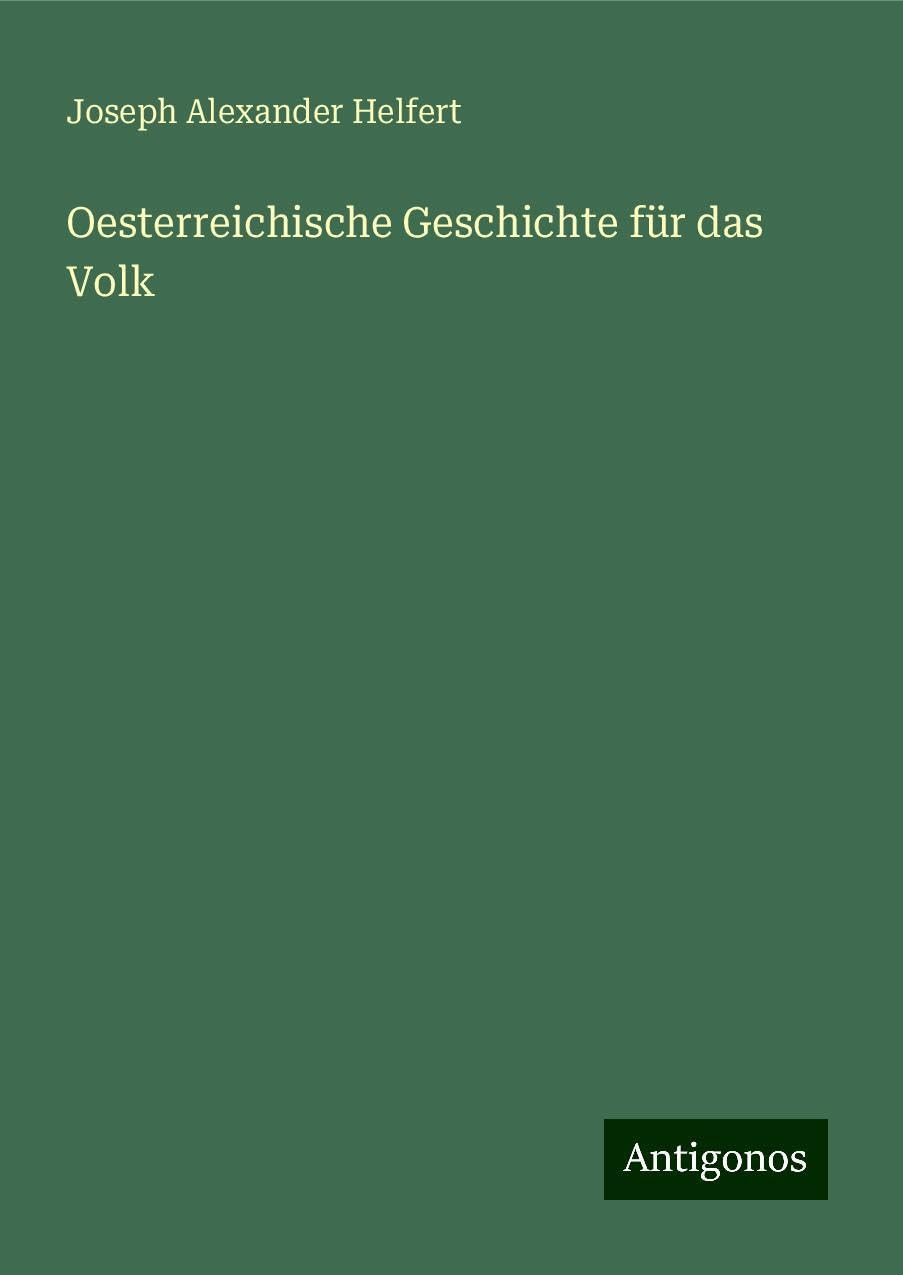 Oesterreichische Geschichte für das Volk Classics