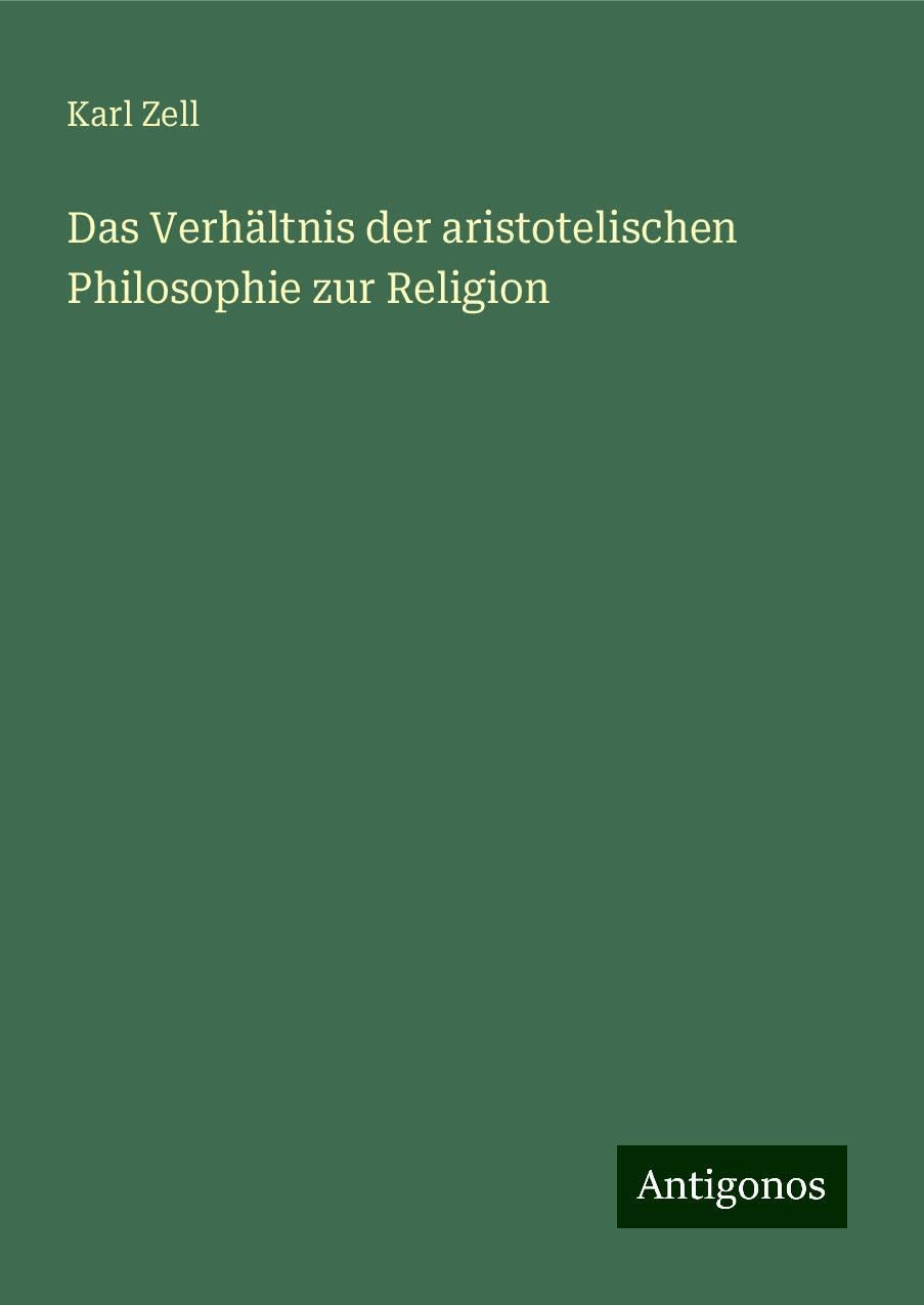 Das Verhältnis der aristotelischen Philosophie zur Religion Classics