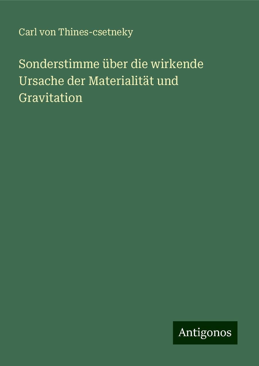 Sonderstimme über die wirkende Ursache der Materialität und Gravitation Classics