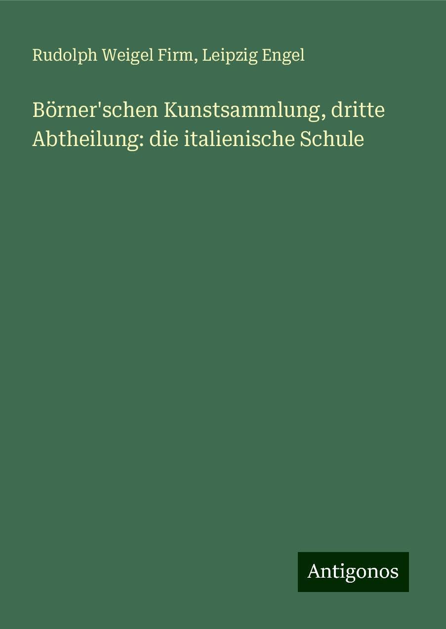 Börner'schen Kunstsammlung, dritte Abtheilung: die italienische Schule Classics