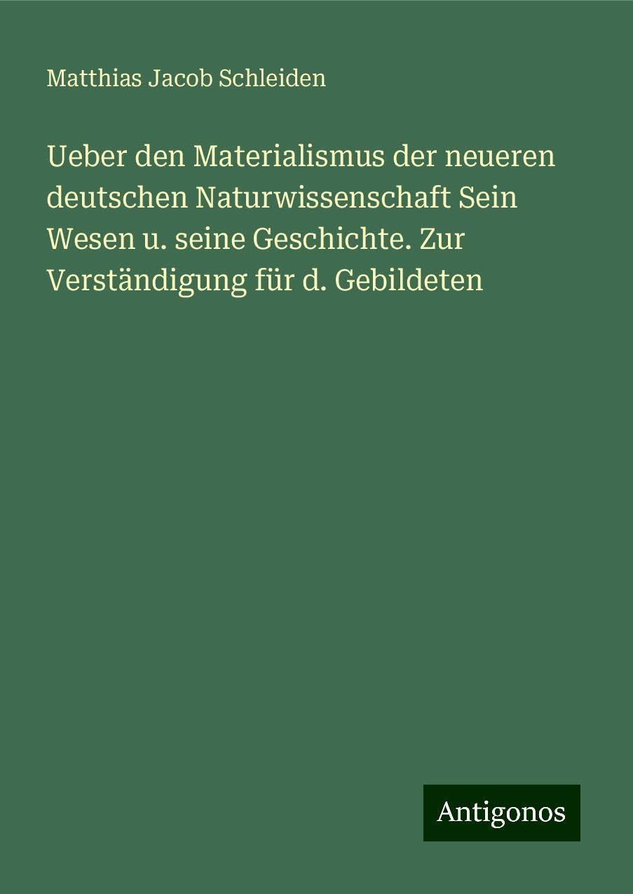 Ueber den Materialismus der neueren deutschen Naturwissenschaft Sein Wesen u. seine Geschichte. Zur Verständigung für d. Gebildeten Classics