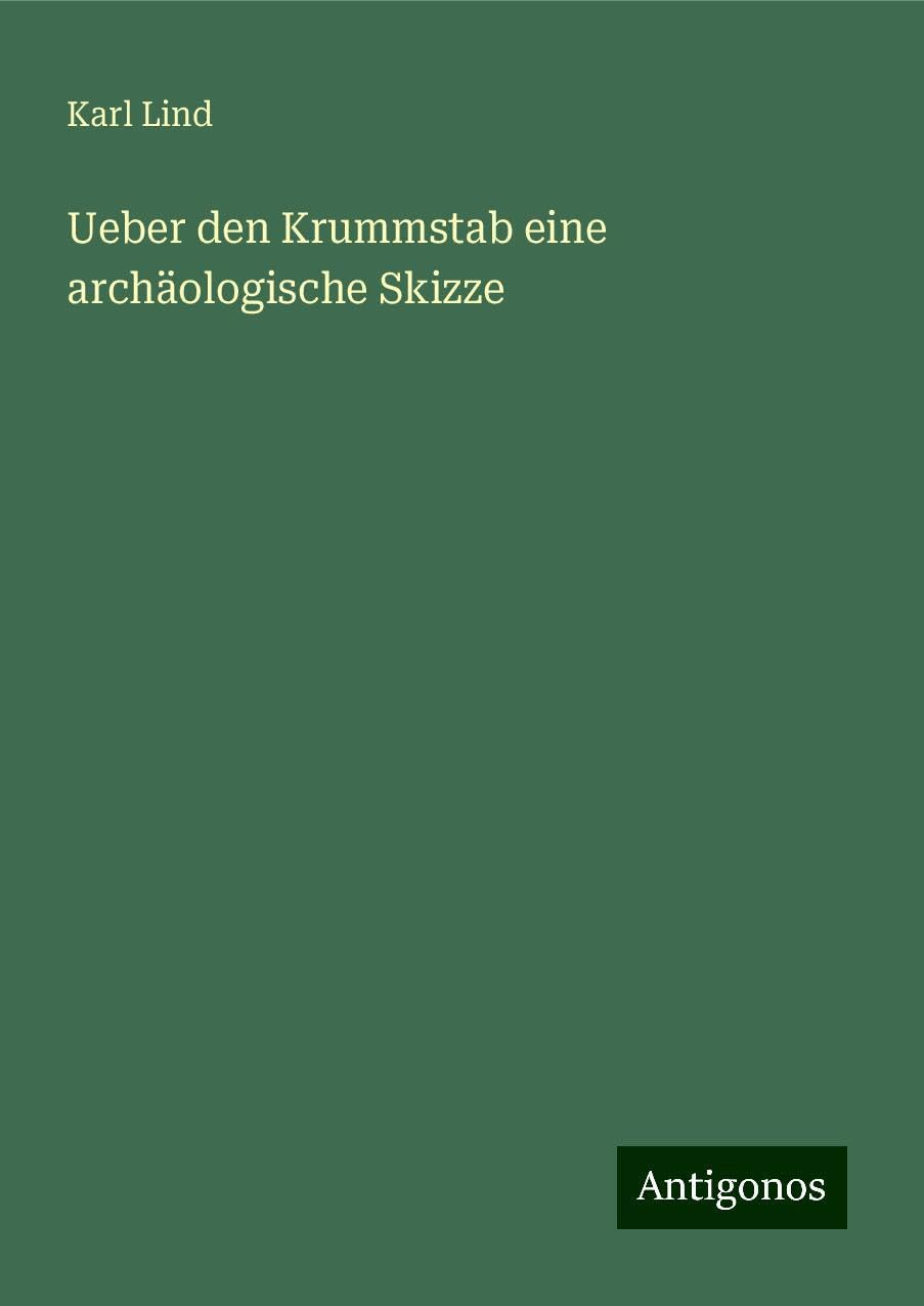Ueber den Krummstab eine archäologische Skizze Classics