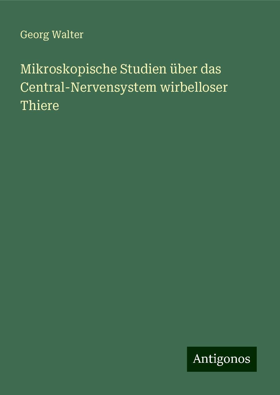 Mikroskopische Studien über das Central-Nervensystem wirbelloser Thiere Classics